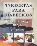 75 Recetas para Diab?ticos: Con imgenes reales VOLUMEN 1