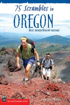 75 Scrambles in Oregon: Best Non-Technical Ascents - Bond, Barbara I