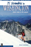 75 Scrambles in Washington: Classic Routes to the Summits