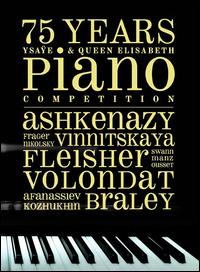 75 Years Ysae & Queen Elisabeth Piano Competition [CD & Book] - Andrei Nikolsky (piano); Anna Vinnitskaya (piano); Ccile Ousset (piano); Denis Kozhukhin (piano); Frank Braley (piano);...