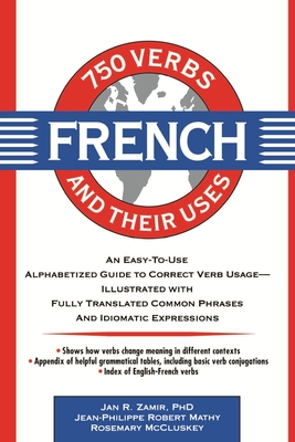 750 French Verbs and Their Uses - Zamir, Jan R (Editor), and Zamir, Sonia Nelson (Editor), and Mathy, Jean-Philippe (Editor)