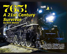 765, A Twenty-First Century Survivor: A little history and some great stories from Rich Melvin, the 765's engineer.