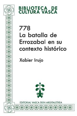 778: La Batalla de Errozabal En Su Contexto Hist?rico - Irujo, Xabier