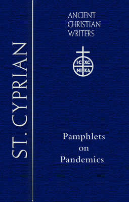 78. St. Cyprian: Pamphlets on Pandemics - Dunn, Geoffrey D (Introduction by)