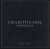 7even Year Itch: Collective Soul's Greatest Hits 1994-2001 - Collective Soul