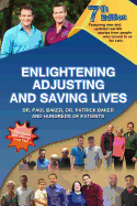 7th Edition Enlightening, Adjusting and Saving Lives: Over 20 years of real-life stories from people who turned to us for chiropractic care