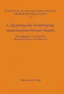 8. Agyptologische Tempeltagung: Interconnections Between Temples