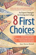 8 First Choices: An Expert's Strategies for Getting Into College