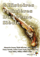 8 Histoires Polici?res Du 19?me Si?cle: L'Armoire d'Acajou, Le Petit Vieux Des Batignolles, l'?nigme, Maximilien Heller, Une ?tude En Rouge, Double Assassinat Dans La Rue Morgue, Etc