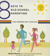 8 Keys to Old-School Parenting for Modern-Day Families