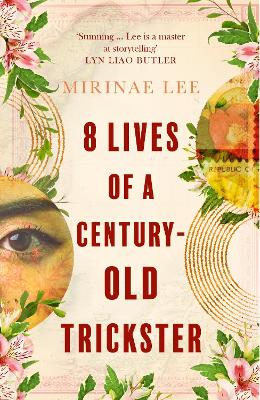 8 Lives of a Century-Old Trickster: Longlisted for the Women's Prize for Fiction 2024 - Lee, Mirinae