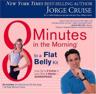 8 Minutes in the Morning to a Flat Belly Kit - Cruise, Jorge