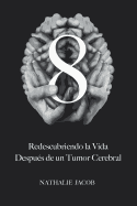 8: Redescubriendo La Vida Despus de un Tumor Cerebral