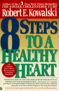 8 Steps to a Healthy Heart: The Complete Guide to Heart Disease Prevention and Recovery from Heart Attack and Bypass Surgery