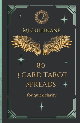 80 3 Card Tarot Spreads for quick clarity - Cullinane, Mj