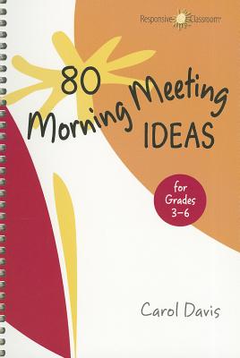 80 Morning Meeting Ideas for Grades 3-6 - Davis, Carol