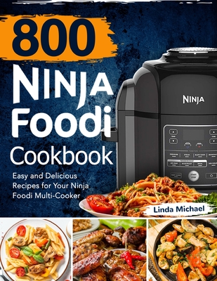 800 Ninja Foodi Cookbook - Michael, Linda