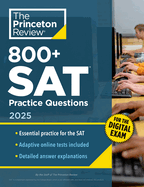 800+ SAT Practice Questions, 2025: In-Book + Online Practice Tests for the Digital SAT