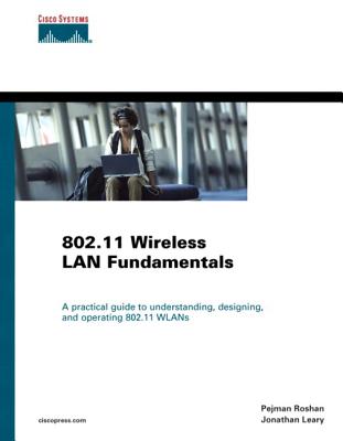 802.11 Wireless LAN Fundamentals - Roshan, Pejman, and Leary, Jonathan