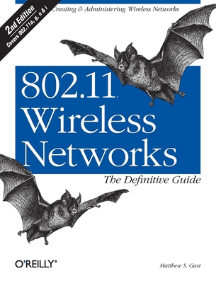 802.11 Wireless Networks: The Definitive Guide - Gast, Matthew