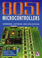 8051 Microcontrollers: Hardware, Software and Applications - Calcutt, D M, and Cowan, Frederick, and Parchizadeh, Hassan