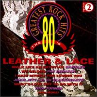 80's Greatest Rock Hits, Vol. 2: Leather & Lace - Various Artists