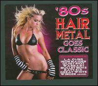 80s Hair Metal Goes Classic - Various Artists