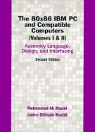 80X86 IBM PC and Compatible Computers: Assembly Language, Design, and Interfacing; Volume I and II - Mazidi, Muhammed Ali, and Mazidi, Janice Gillispie