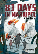 83 Days in Mariupol: A War Diary: A Graphic Novel
