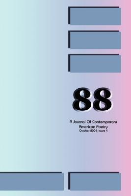 88: A Journal of Contemporary American Poetry - Issue 4 - Wilson, Ian Randall (Editor)
