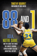 88 and 1: Ucla, Notre Dame, and the Game That Ended the Longest Winning Streak in Men's College Basketball History