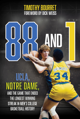 88 and 1: Ucla, Notre Dame, and the Game That Ended the Longest Winning Streak in Men's College Basketball History - Bourret, Timothy