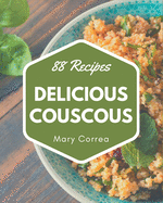 88 Delicious Couscous Recipes: Not Just a Couscous Cookbook!