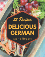 88 Delicious German Recipes: The Best-ever of German Cookbook