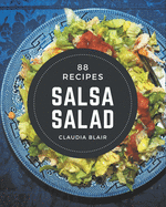 88 Salsa Salad Recipes: Home Cooking Made Easy with Salsa Salad Cookbook!