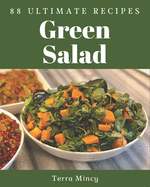 88 Ultimate Green Salad Recipes: Enjoy Everyday With Green Salad Cookbook!