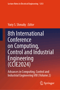 8th International Conference on Computing, Control and Industrial Engineering (CCIE2024): Advances in Computing, Control and Industrial Engineering VIII (Volume 1)