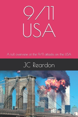 9/11 USA: A full overview of the 9/11 attacks on the USA - Reardon, Jc