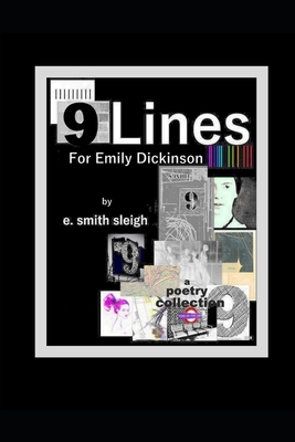 9 LINES for Emily Dickinson - Sleigh, E Smith