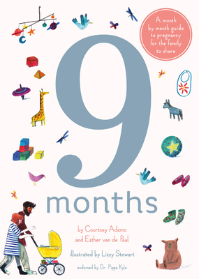 9 Months: A Month by Month Guide to Pregnancy for the Family to Share - Adamo, Courtney, and Van De Paal, Esther