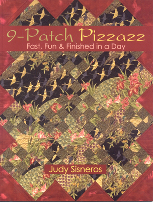 9-Patch Pizzazz- Print-On-Demand Edition: Fast, Fun, & Finished in a Day - Sisneros, Judy