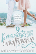 9 Pensamientos Que Pueden Cambiar Su Matrimonio /Nine Thoughts That Can Change Your Marriage: Una Gran Relacin No Suceden Por Accidente...