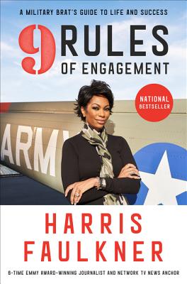 9 Rules of Engagement: A Military Brat's Guide to Life and Success - Faulkner, Harris