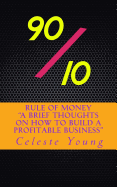 90/10 Rule of Money: A Brief Thoughts on How to Build a Profitable Business