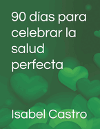 90 d?as para celebrar la salud perfecta