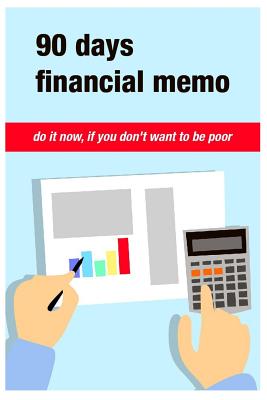 90 Days Financial Memo: Do it now, if you don't want to be poor. For 90 days Business Money Personal: size -6x9 Inches(Suitable for carrying) - Peachy, Panid