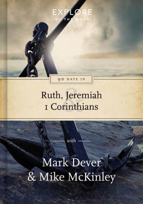 90 Days in Ruth, Jeremiah and 1 Corinthians: Draw strength from God's word - Dever, Mark, and McKinley, Mike