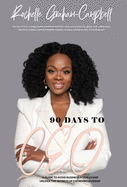 90 Days to C.E.O: A Guide To Avoid Business Pitfalls And Unlock The Secrets Of Entrepreneurship