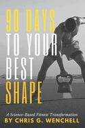 90 Days to Your Best Shape: A Science-Based Fitness Transformation