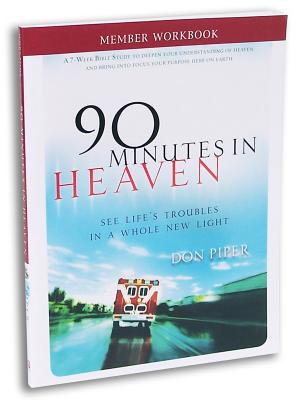 90 Minutes in Heaven Member Workbook: Seeing Life's Troubles in a Whole New Light - Piper, Don